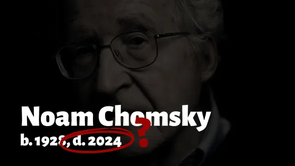The rumored death of Noam Chomsky